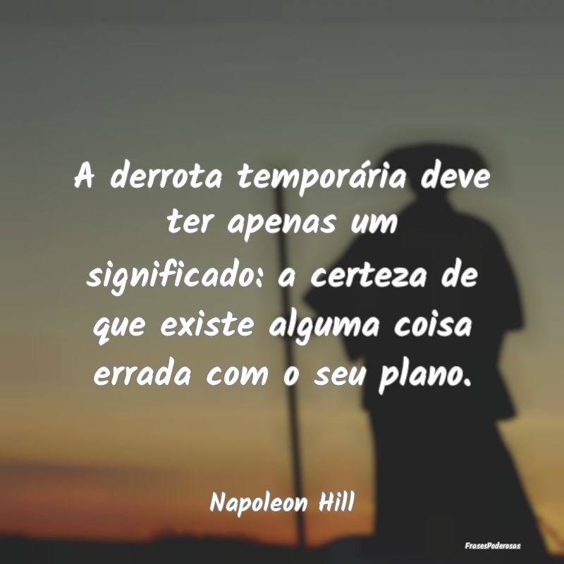 A derrota temporária deve ter apenas um significa... A derrota temporária deve ter apenas um significa...