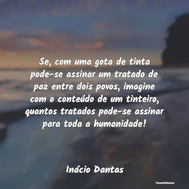 Se, com uma gota de tinta pode-se assinar um trata... Se, com uma gota de tinta pode-se assinar um trata...