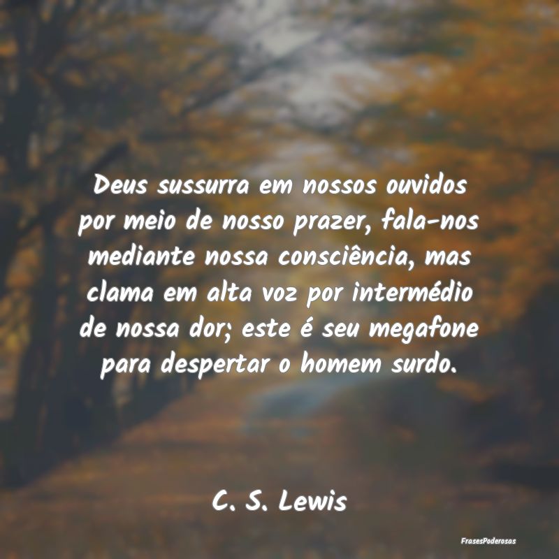 Deus sussurra em nossos ouvidos por meio de nosso ... Deus sussurra em nossos ouvidos por meio de nosso ...