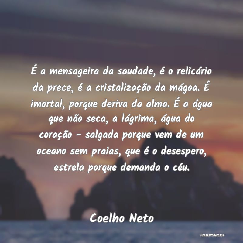 É a mensageira da saudade, é o relicário da pre... É a mensageira da saudade, é o relicário da pre...