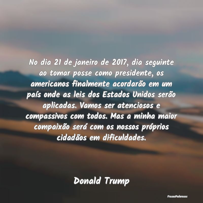 No dia 21 de janeiro de 2017, dia seguinte ao toma... No dia 21 de janeiro de 2017, dia seguinte ao toma...
