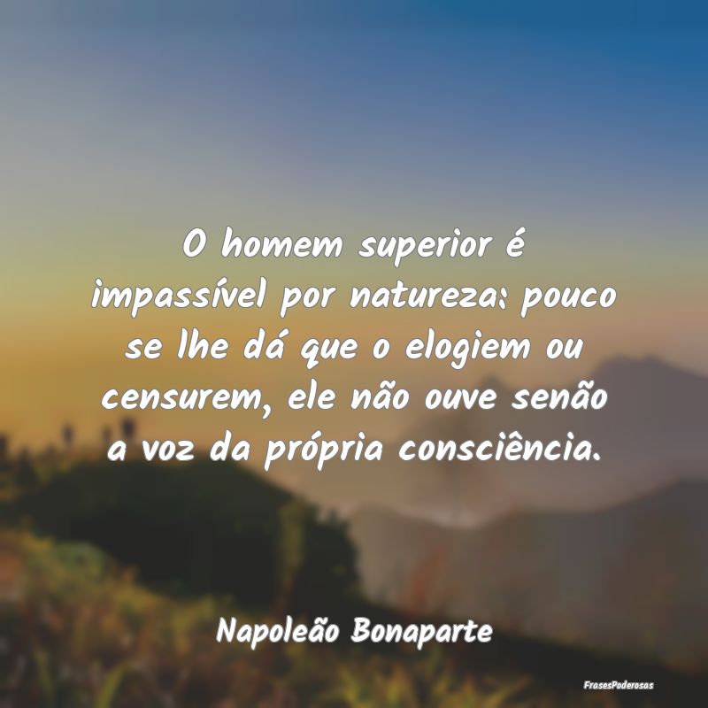 O homem superior é impassível por natureza: pouc... O homem superior é impassível por natureza: pouc...