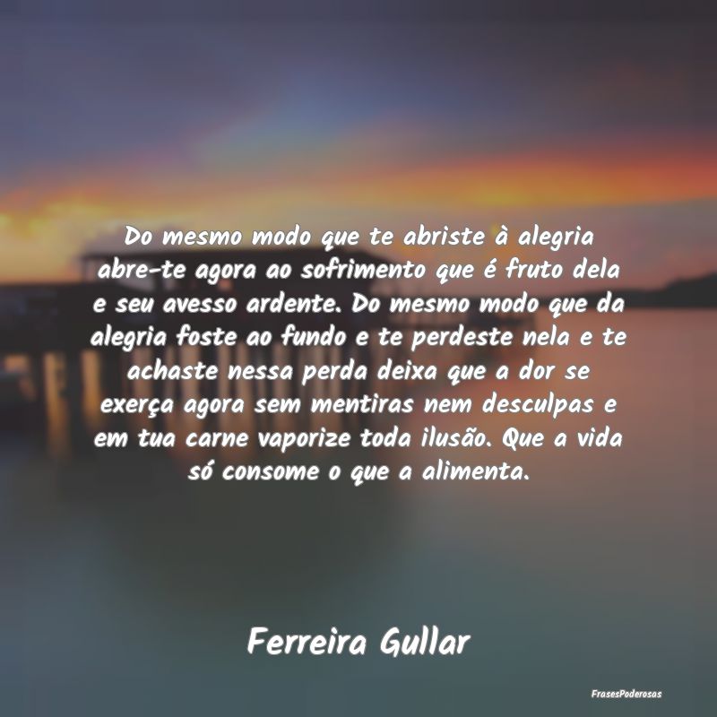 Do mesmo modo que te abriste à alegria abre-te ag... Do mesmo modo que te abriste à alegria abre-te ag...