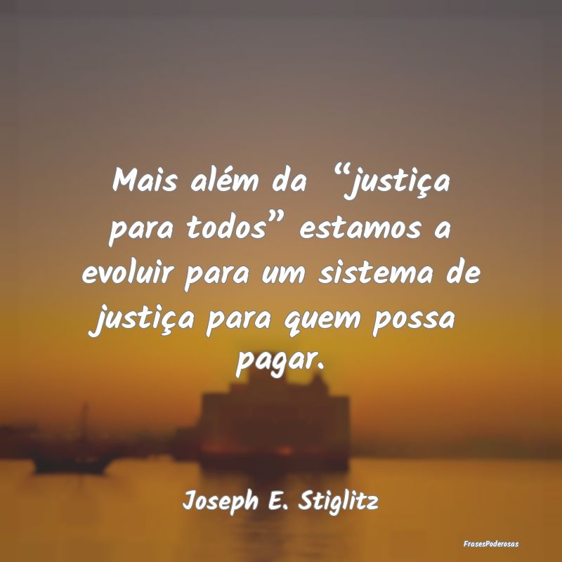 Mais além da “justiça para todos” estamos a... Mais além da “justiça para todos” estamos a...