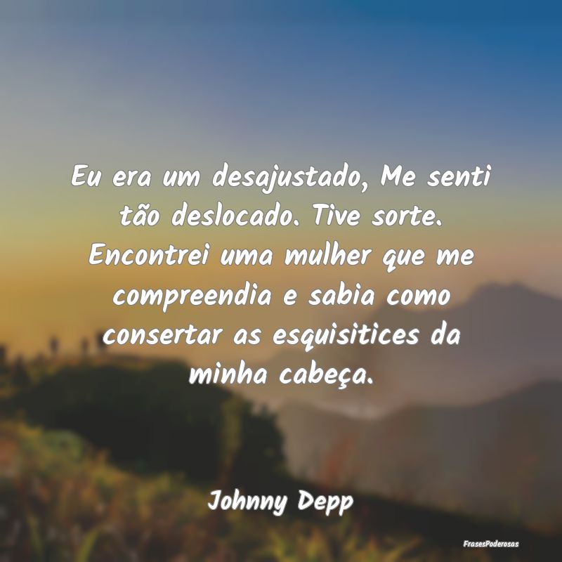 Eu era um desajustado, Me senti tão deslocado. Ti... Eu era um desajustado, Me senti tão deslocado. Ti...