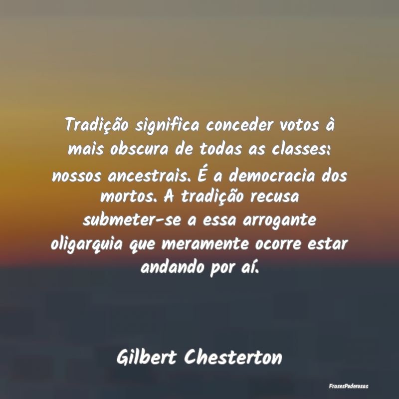 Tradição significa conceder votos à mais obscur... Tradição significa conceder votos à mais obscur...