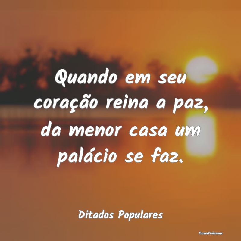 Quando em seu coração reina a paz, da menor casa...