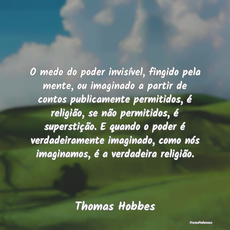 O medo do poder invisível, fingido pela mente, ou... O medo do poder invisível, fingido pela mente, ou...