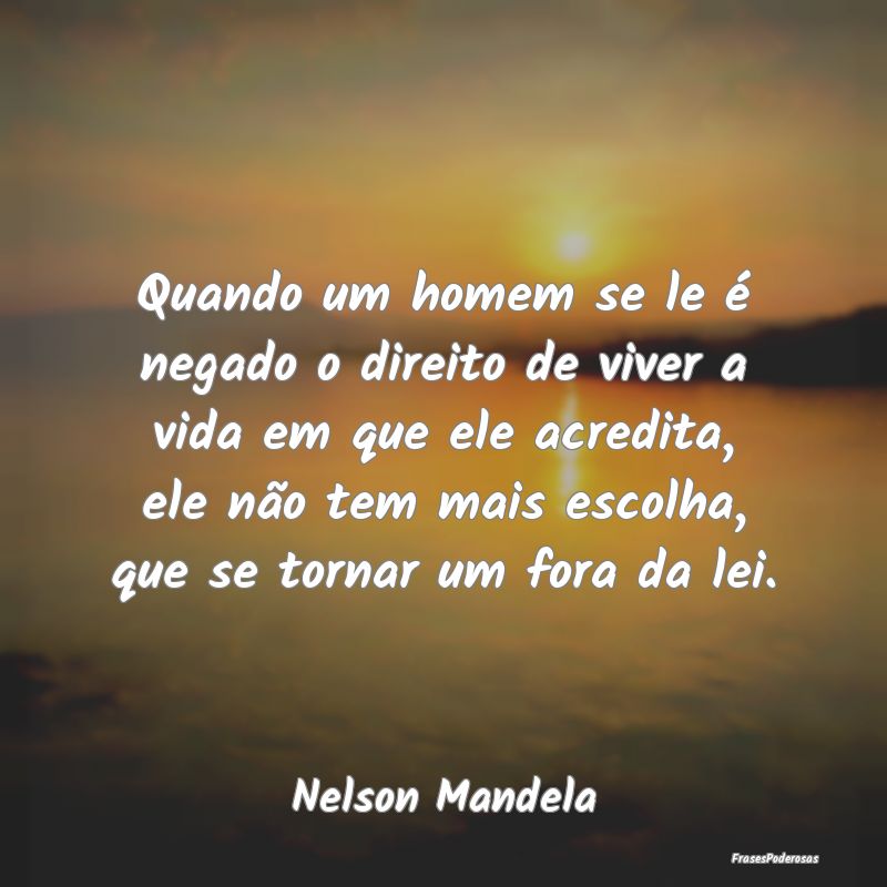 Quando um homem se le é negado o direito de viver... Quando um homem se le é negado o direito de viver...