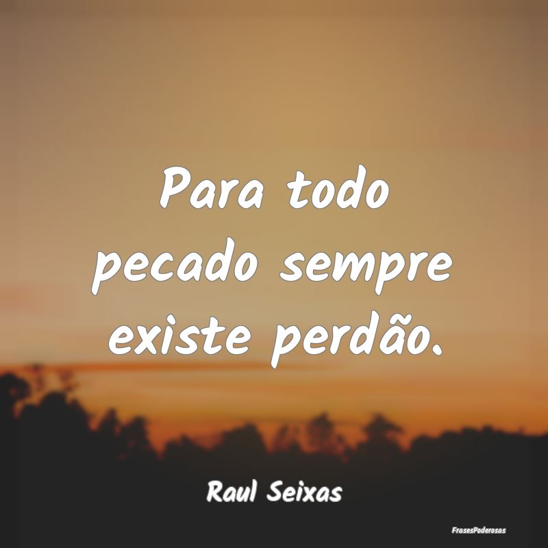 Para todo pecado sempre existe perdão....
