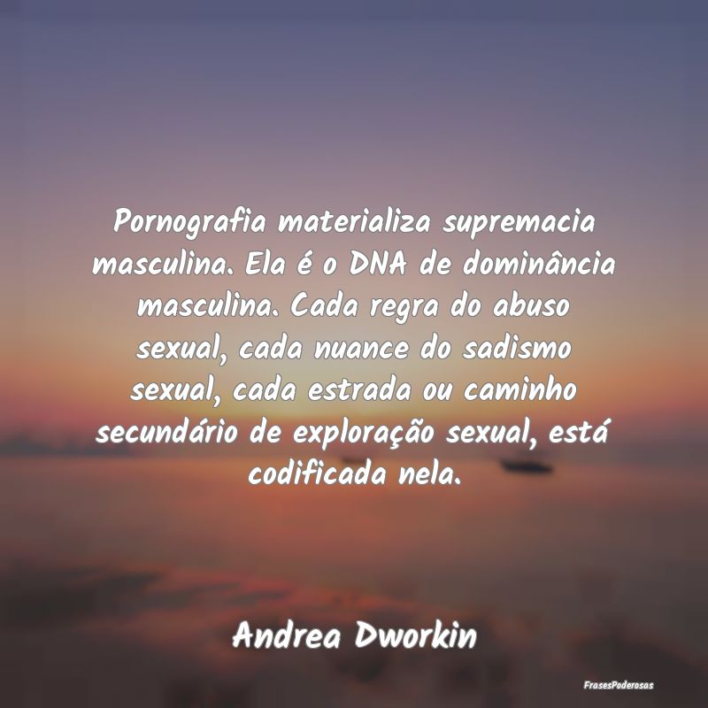 Pornografia materializa supremacia masculina. Ela ... Pornografia materializa supremacia masculina. Ela ...