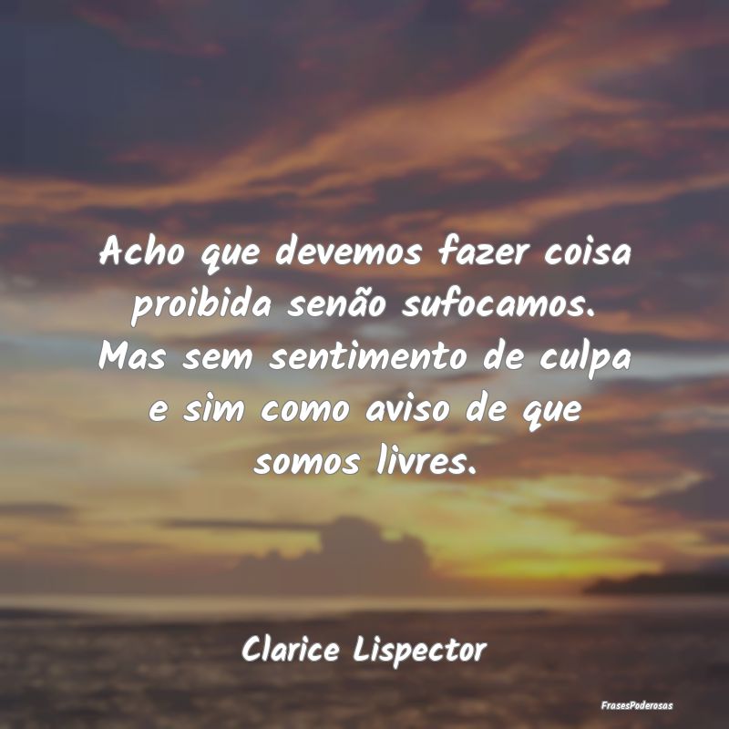Acho que devemos fazer coisa proibida senão sufoc... Acho que devemos fazer coisa proibida senão sufoc...