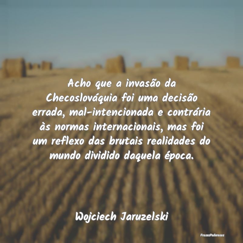 Acho que a invasão da Checoslováquia foi uma dec... Acho que a invasão da Checoslováquia foi uma dec...
