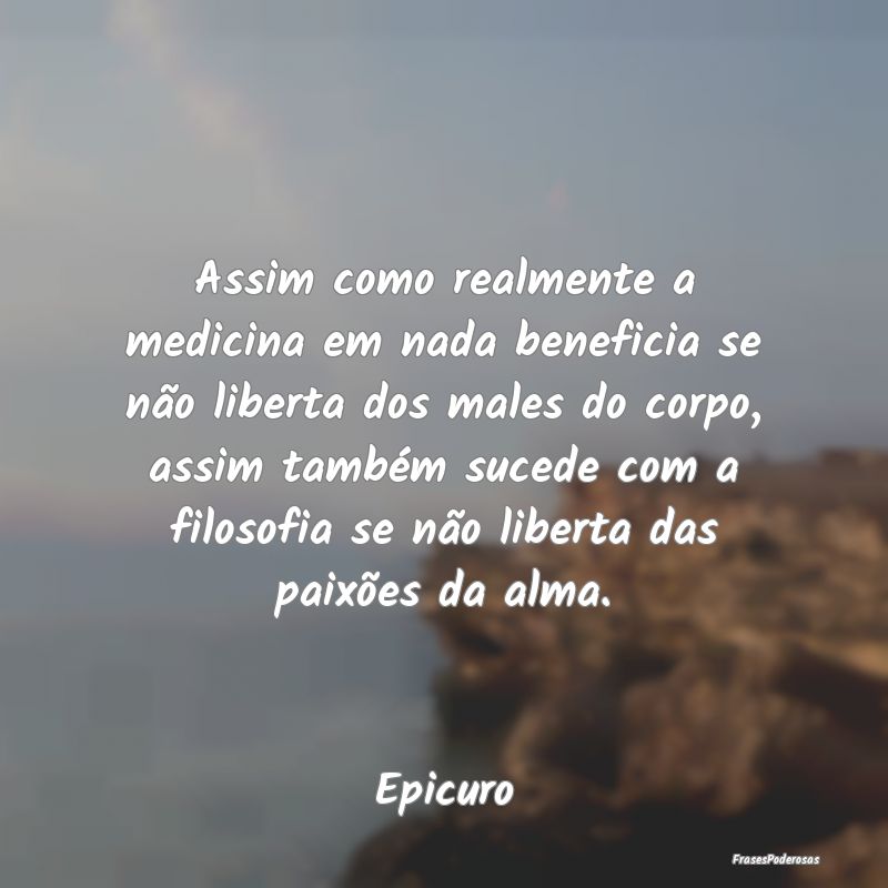Assim como realmente a medicina em nada beneficia ... Assim como realmente a medicina em nada beneficia ...