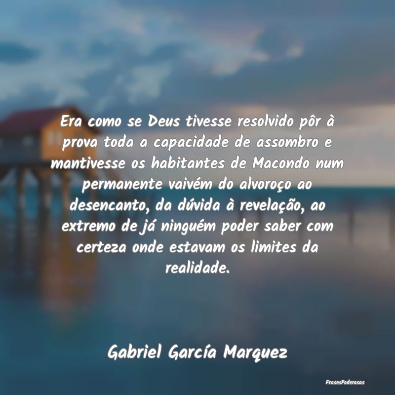 Era como se Deus tivesse resolvido pôr à prova t... Era como se Deus tivesse resolvido pôr à prova t...