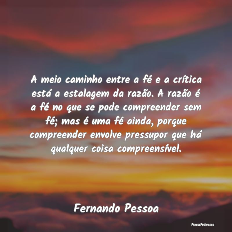 A meio caminho entre a fé e a crítica está a es... A meio caminho entre a fé e a crítica está a es...