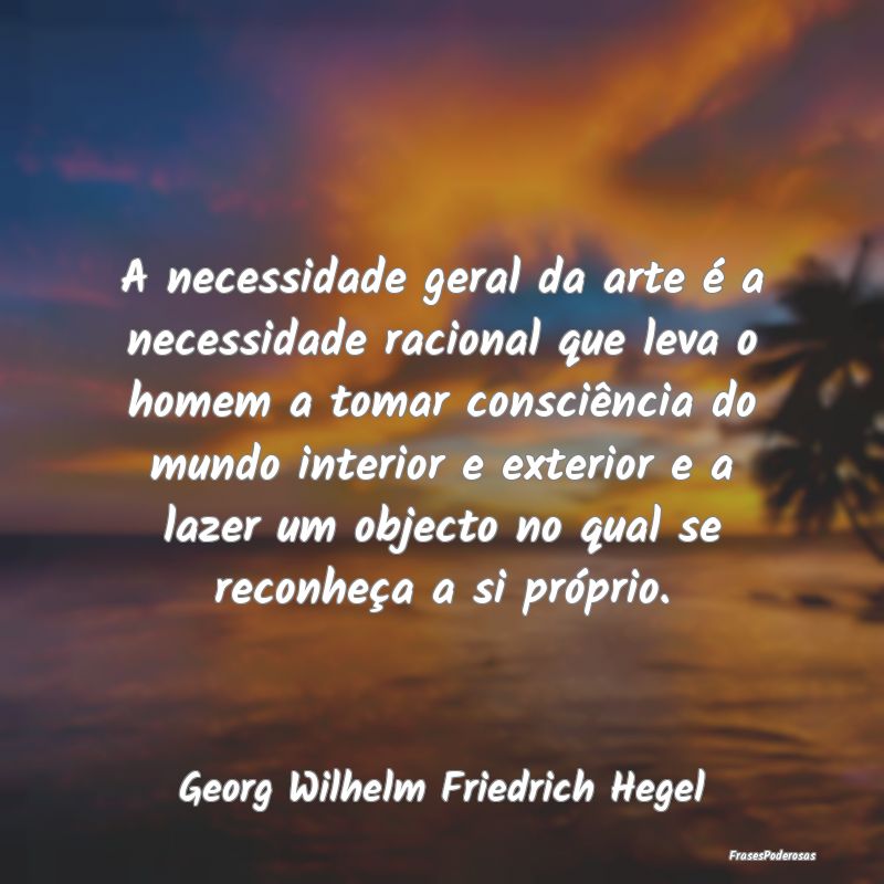 A necessidade geral da arte é a necessidade racio... A necessidade geral da arte é a necessidade racio...