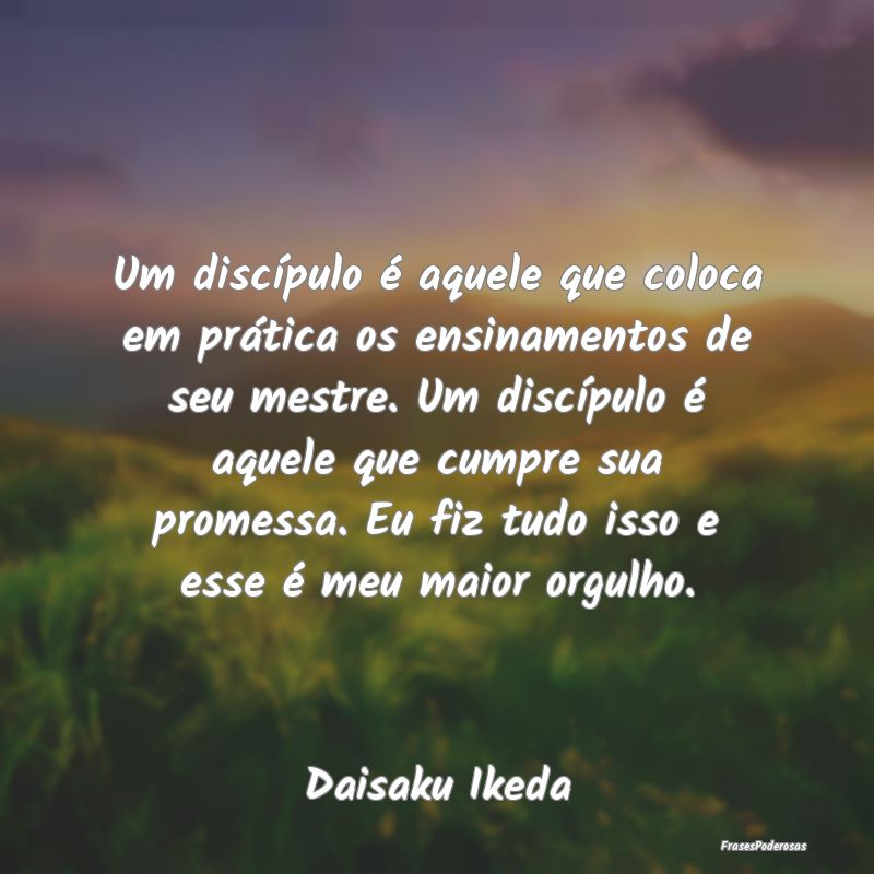 Um discípulo é aquele que coloca em prática os ... Um discípulo é aquele que coloca em prática os ...