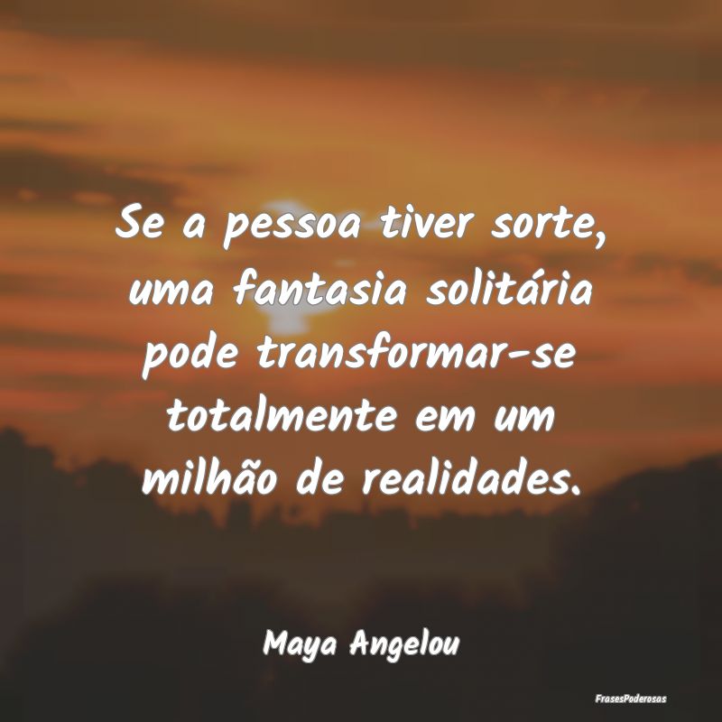 Se a pessoa tiver sorte, uma fantasia solitária p... Se a pessoa tiver sorte, uma fantasia solitária p...