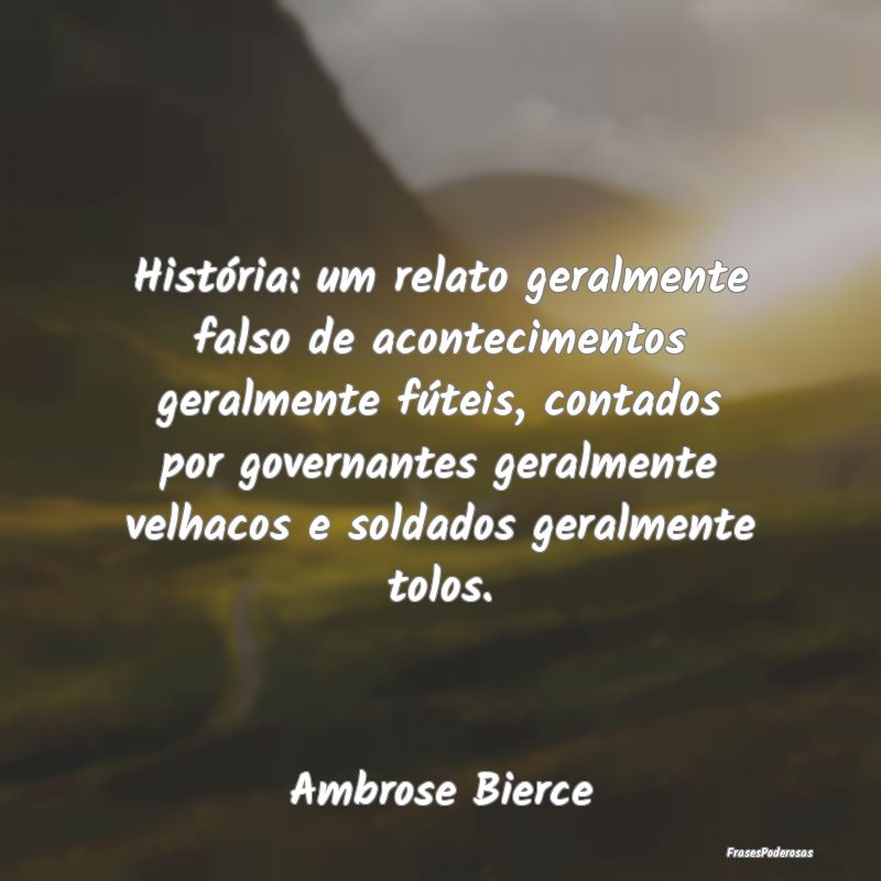 História: um relato geralmente falso de acontecim... História: um relato geralmente falso de acontecim...