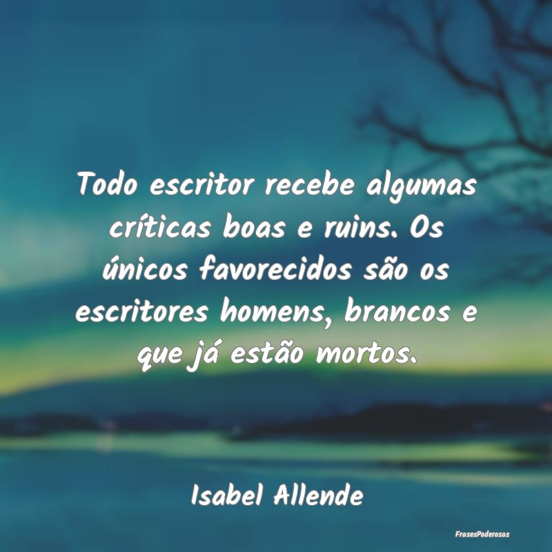 Todo escritor recebe algumas críticas boas e ruin... Todo escritor recebe algumas críticas boas e ruin...