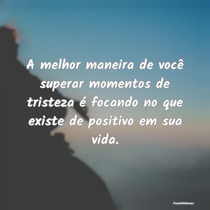 A melhor maneira de você superar momentos de tris... A melhor maneira de você superar momentos de tris...