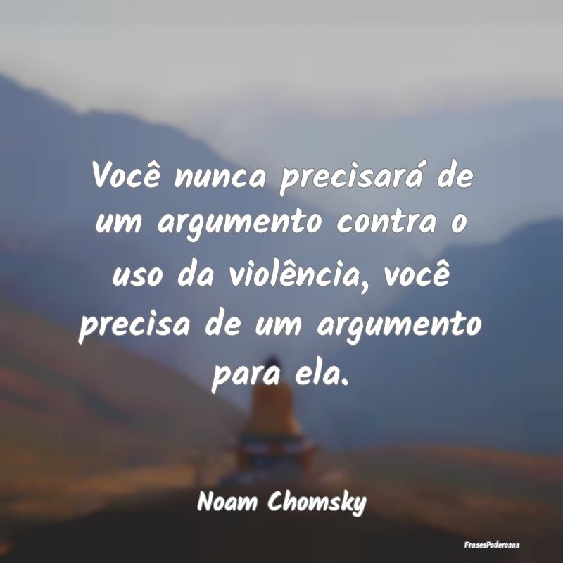 Você nunca precisará de um argumento contra o us...