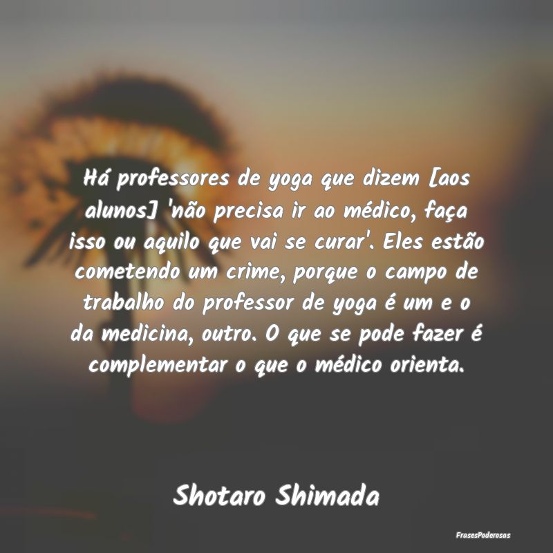 Há professores de yoga que dizem [aos alunos] 'n...