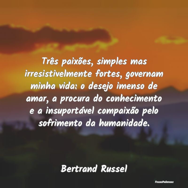 Três paixões, simples mas irresistivelmente fort... Três paixões, simples mas irresistivelmente fort...