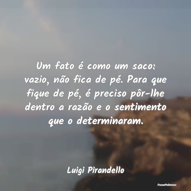 Um fato é como um saco: vazio, não fica de pé. ... Um fato é como um saco: vazio, não fica de pé. ...