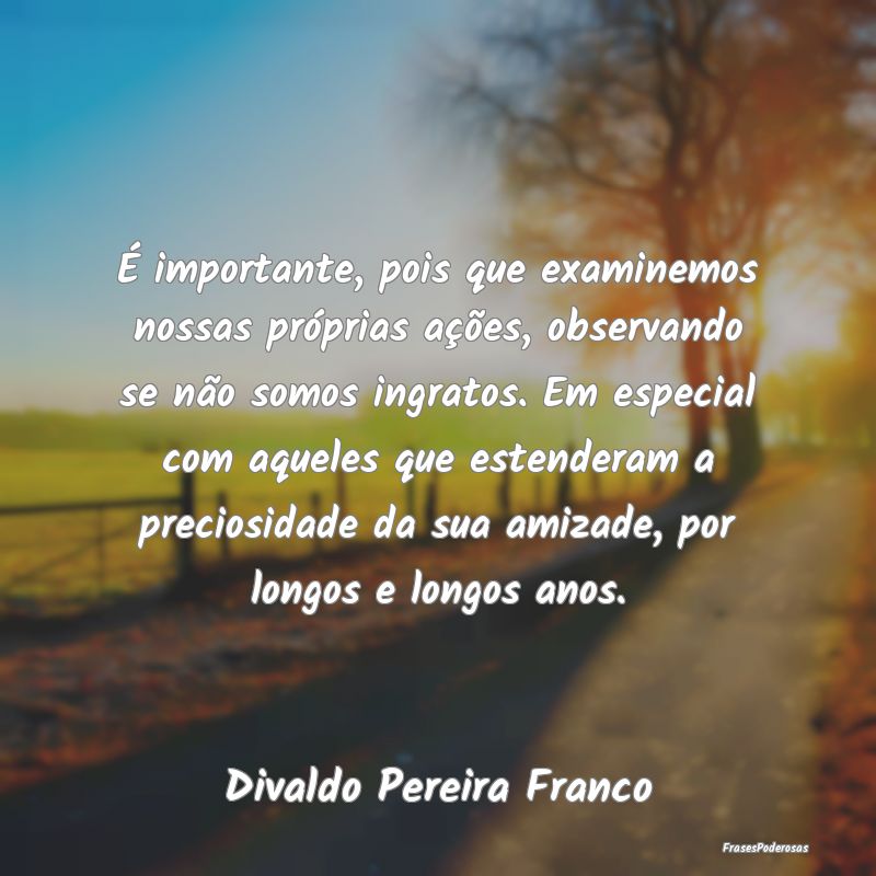 É importante, pois que examinemos nossas própria... É importante, pois que examinemos nossas própria...