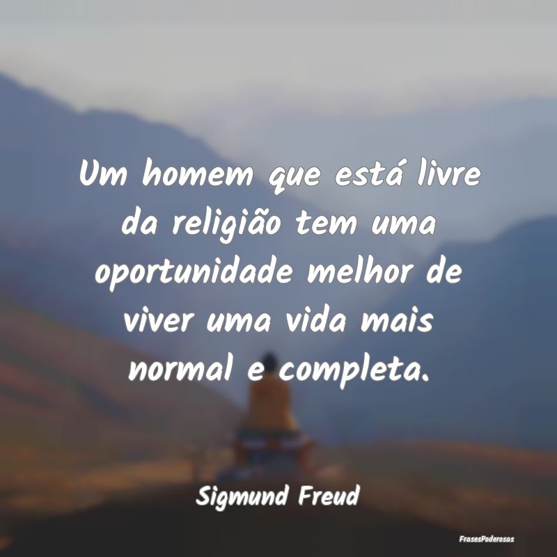 Um homem que está livre da religião tem uma opor... Um homem que está livre da religião tem uma opor...