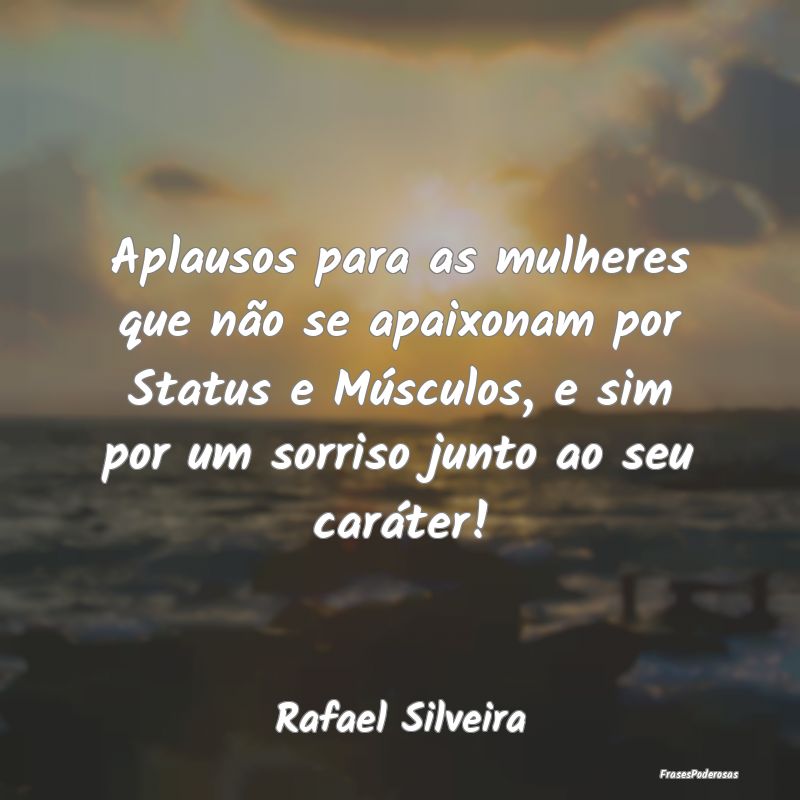 Aplausos para as mulheres que não se apaixonam po... Aplausos para as mulheres que não se apaixonam po...