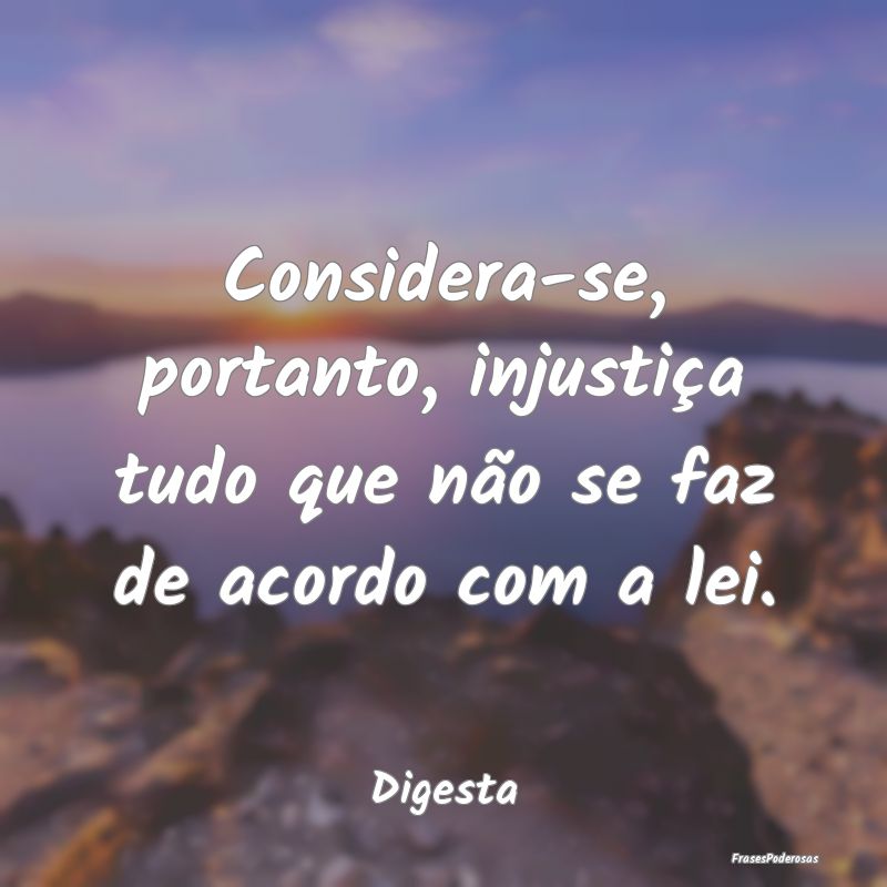 Considera-se, portanto, injustiça tudo que não s...