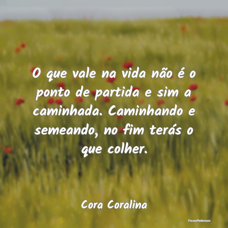 O que vale na vida não é o ponto de partida e si... O que vale na vida não é o ponto de partida e si...
