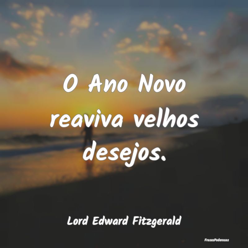O Ano Novo reaviva velhos desejos....