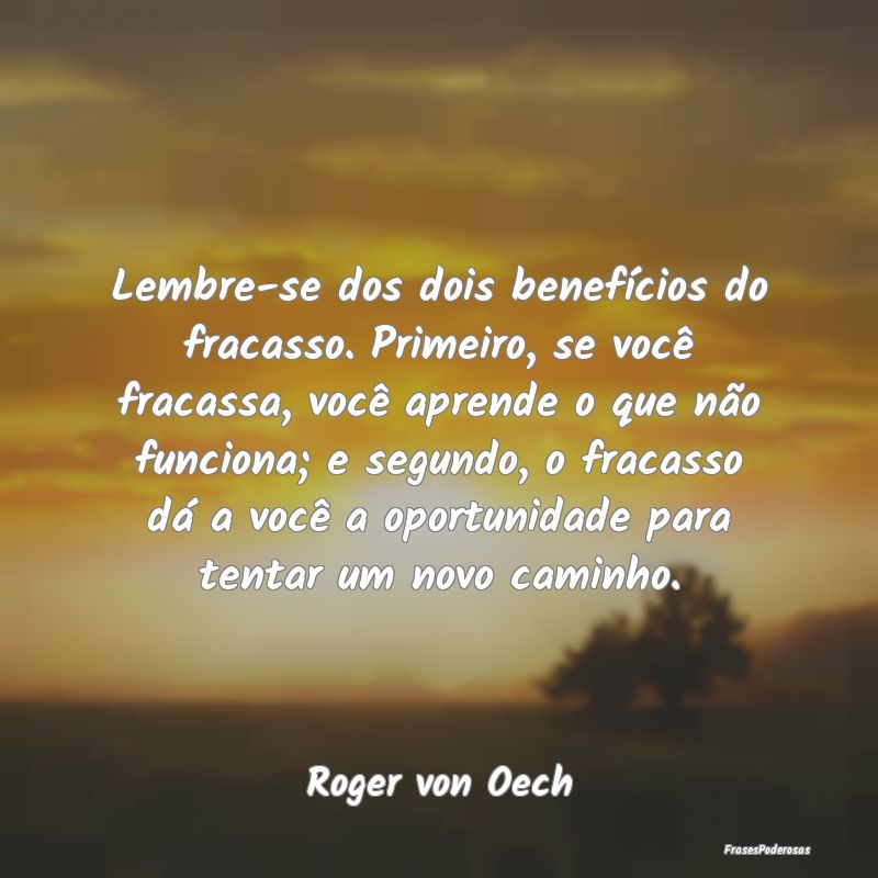 Lembre-se dos dois benefícios do fracasso. Primei... Lembre-se dos dois benefícios do fracasso. Primei...