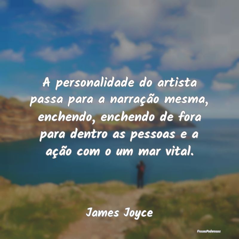 A personalidade do artista passa para a narração... A personalidade do artista passa para a narração...