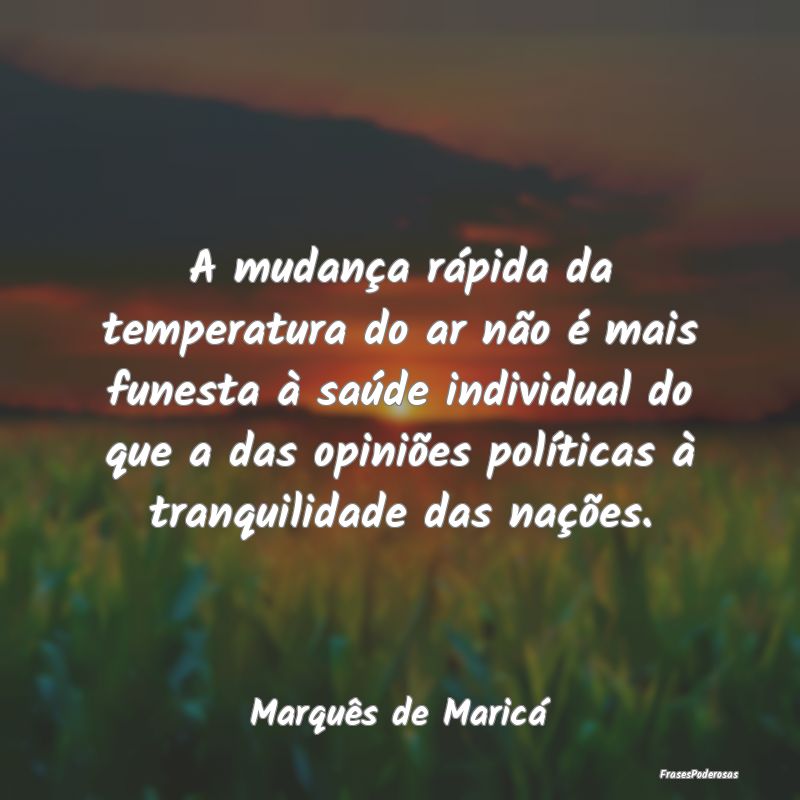 A mudança rápida da temperatura do ar não é ma... A mudança rápida da temperatura do ar não é ma...