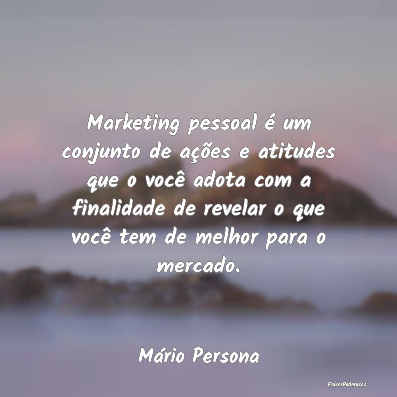 Marketing pessoal é um conjunto de ações e atit... Marketing pessoal é um conjunto de ações e atit...