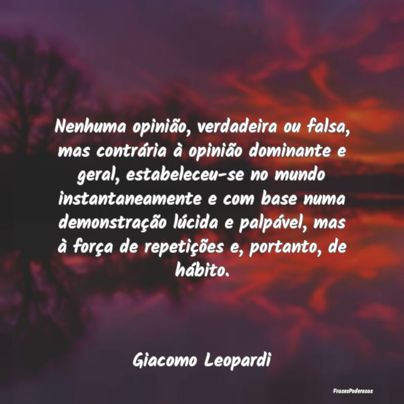 Nenhuma opinião, verdadeira ou falsa, mas contrá... Nenhuma opinião, verdadeira ou falsa, mas contrá...