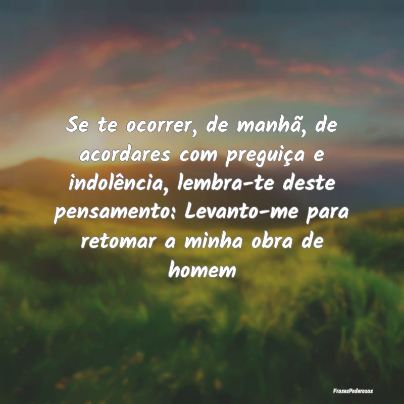 Se te ocorrer, de manhã, de acordares com preguiÃ... Se te ocorrer, de manhã, de acordares com preguiÃ...