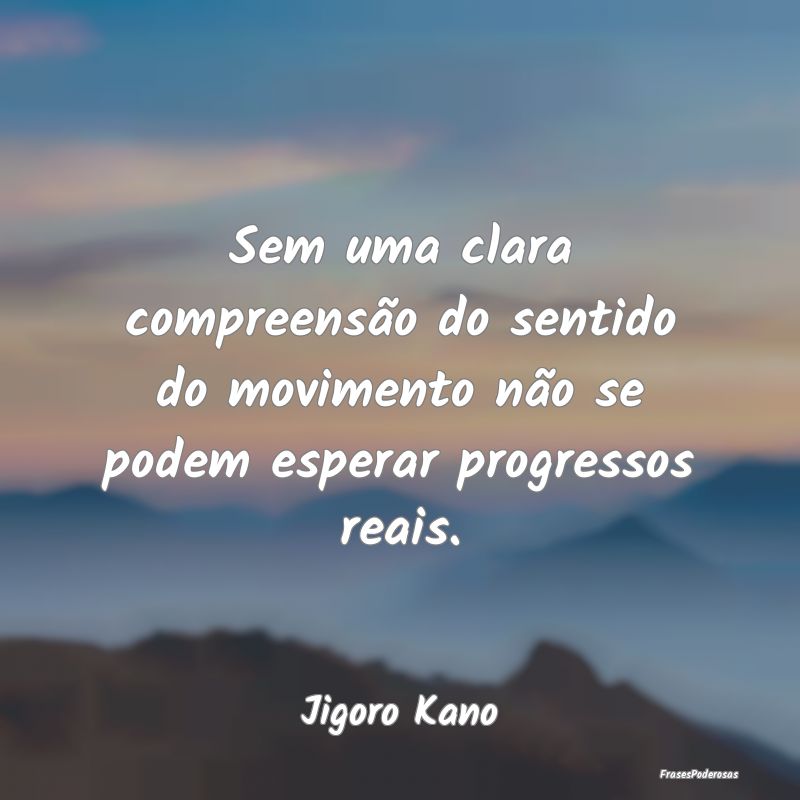 Sem uma clara compreensão do sentido do movimento...