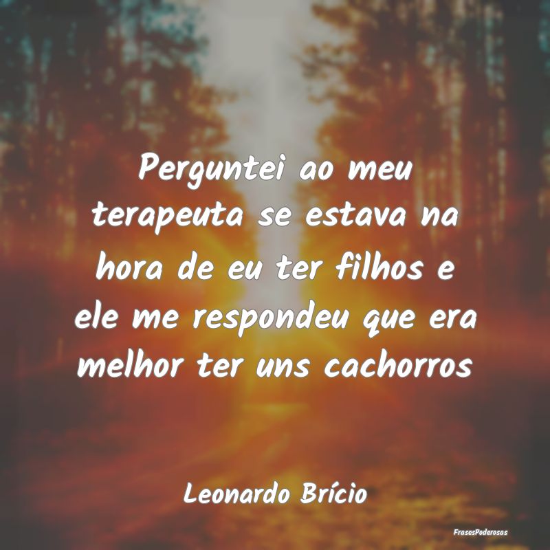 Perguntei ao meu terapeuta se estava na hora de eu... Perguntei ao meu terapeuta se estava na hora de eu...