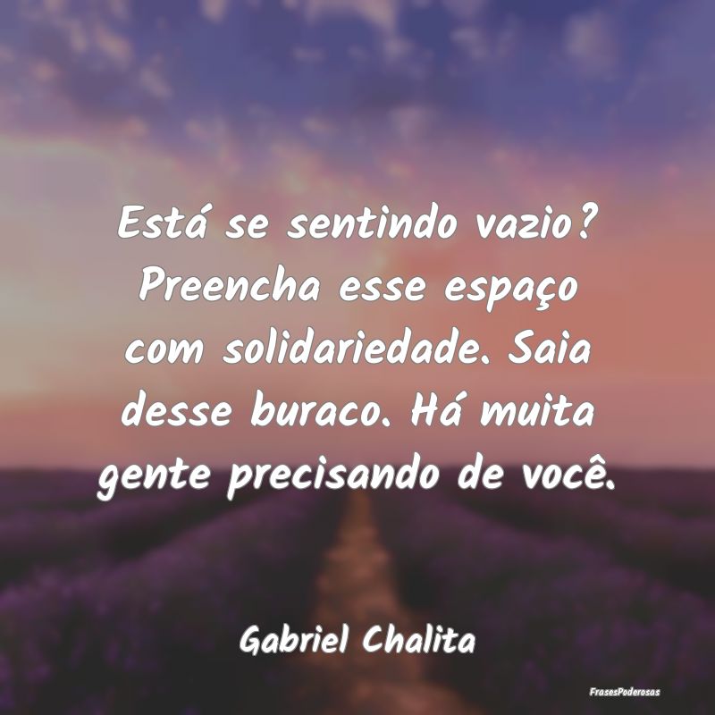 Está se sentindo vazio? Preencha esse espaço com... Está se sentindo vazio? Preencha esse espaço com...