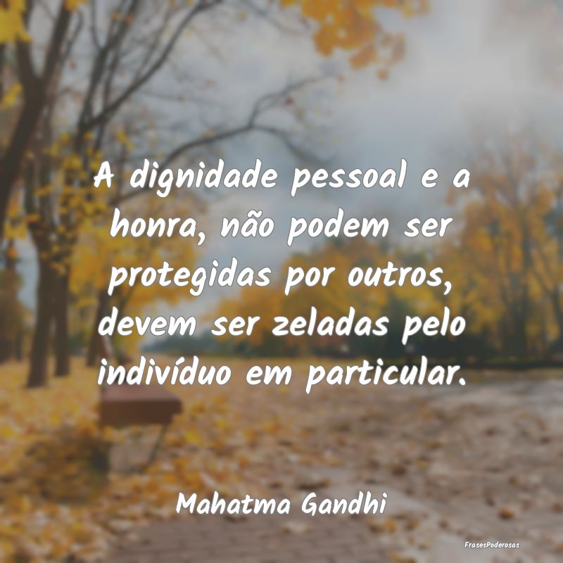 A dignidade pessoal e a honra, não podem ser prot...