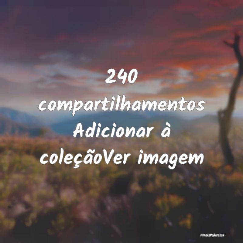     240 compartilhamentos Adicionar à coleçãoVe...