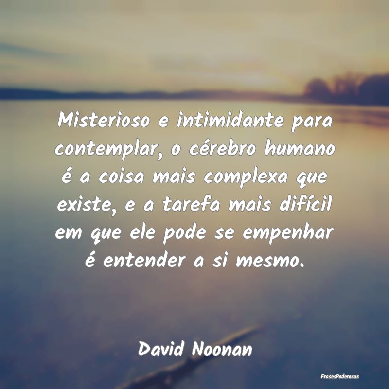 Misterioso e intimidante para contemplar, o céreb... Misterioso e intimidante para contemplar, o céreb...