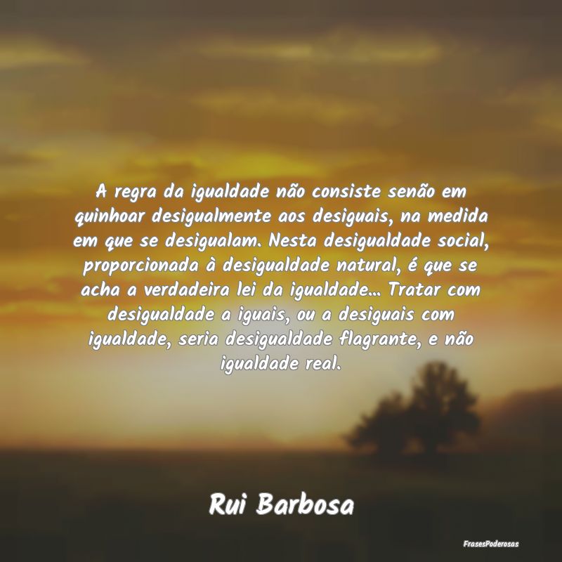 A regra da igualdade não consiste senão em quinh... A regra da igualdade não consiste senão em quinh...