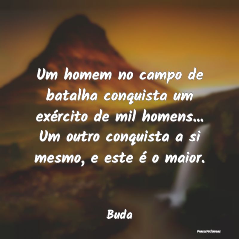 Um homem no campo de batalha conquista um exércit... Um homem no campo de batalha conquista um exércit...